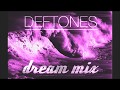 Deftones  dream mix