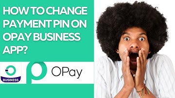 HOW TO CHANGE PAYMENT PIN ON OPAY BUSINESS APP