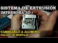 Cambio del sistema de extrusión de Impresora 3D a aluminio. Prusa i3  Pro b Mejorada. Fallos. #202