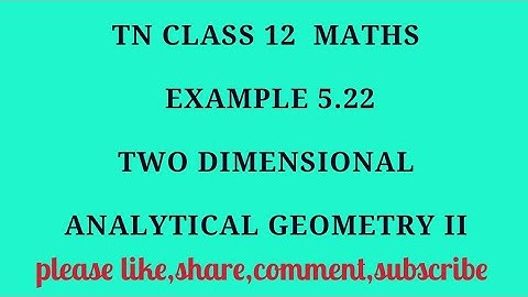 TN 12 Maths chapter 5 two dimensional analytical geometry II example 5.22