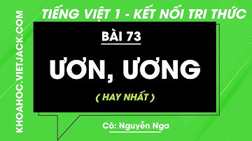 Tiếng Việt lớp 1 - Bài 73: Ươn, ương - trang 158, 159 - Kết nối tri thức - Cô Nga (HAY NHẤT)