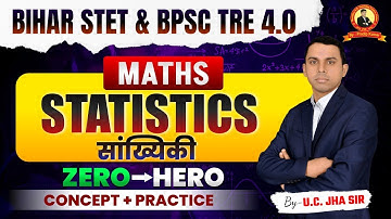 Bihar STET & BPSC TRE 4.0 | MATHS | Statistics (सांख्यिकी) | Part- 03 | Class 9th to 10th | U C JHA