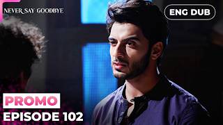 Never Say Goodbye【PREVIEW】Episode 102 | Indian Drama | Dubbed in English #MEP102