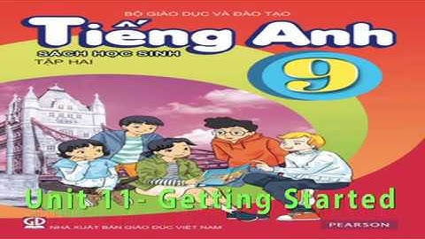 Tiếng Anh, Tiếng Anh 9 - Unit 11- Getting Started
