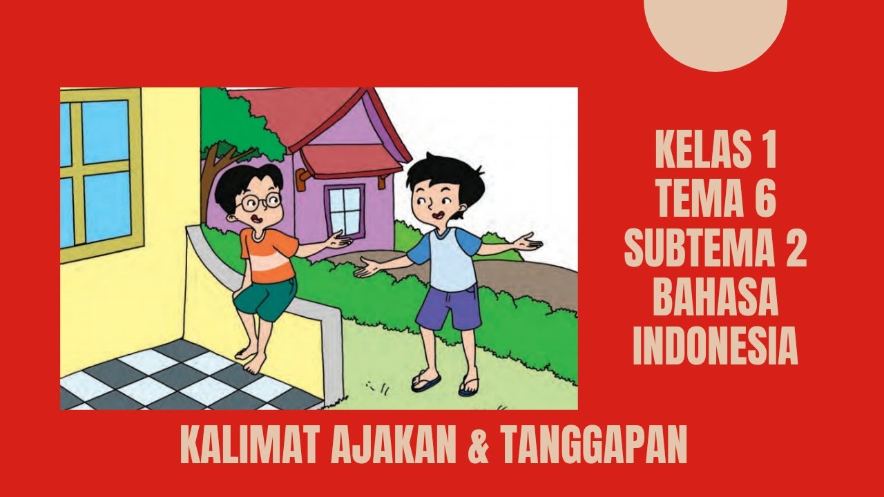 Kalimat Ajakan Dan Tanggapan Kelas 1 Tema 6 Subtema 2 Bahasa Indonesia 