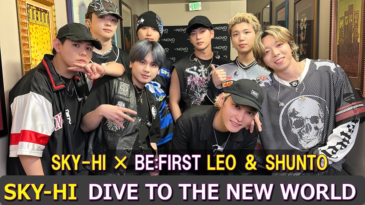 SKYHI × BE:FIRST LEO ＆ SHUNTO  ！ DIVE TO THE NEW WORLD