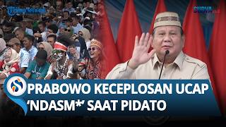 PRABOWO KECEPLOSAN Ngomong 'Ndasm*' saat Pidato, Akui Lebih Suka Bicara Apa Adanya Sesuai Isi Hati