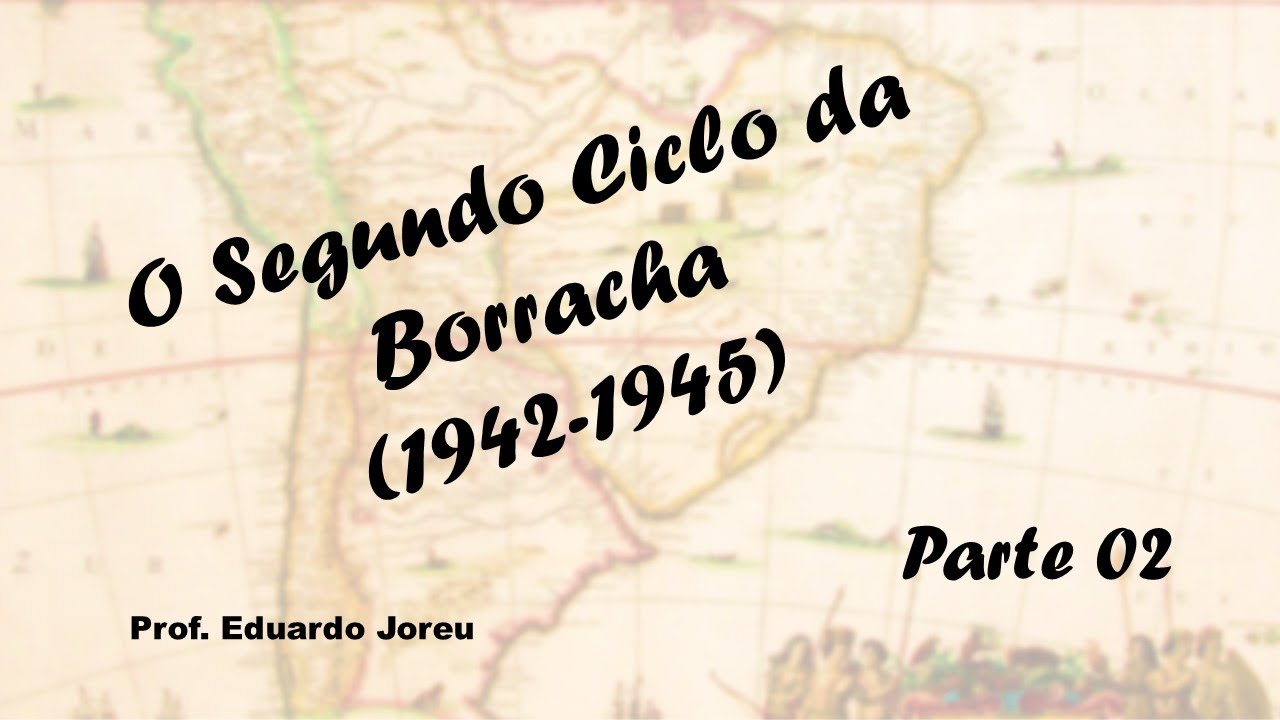 32 - O Segundo Ciclo da Borracha - 1942-1945 (parte 02) - YouTube