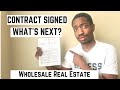 CONTRACT SIGNED! What Do I Do Next? Wholesale Real Estate