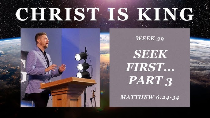 Seek First Part 2 (Christ is King Part 38) 