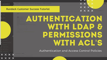 Customer Success Tutorial:  Authentication with LDAP and Permissions with ACL