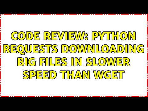 Code Review: Python requests downloading big files in slower speed than wget