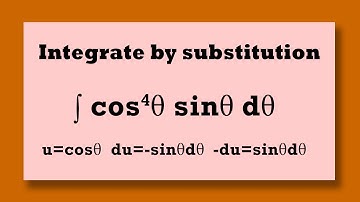 INTEGRATE  by substitution ∫ cos^4 θ sinθ dθ