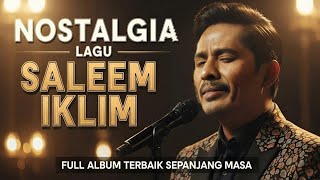 Lagu Kalem Saleem Iklim Full Album Terbaik Sepanjang Masa | Lagu Malaysia Lama Populer #saleemiklim 