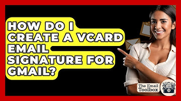 How Do I Create A VCard Email Signature For Gmail? - TheEmailToolbox.com