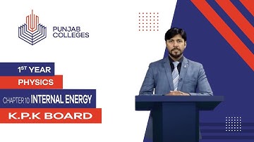 PGC lectures-Inter Part 1-KPK Board-Physics-Chapter 10-Internal energy