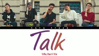 Talk - Why Don't We [Colour Coded Lyrics]