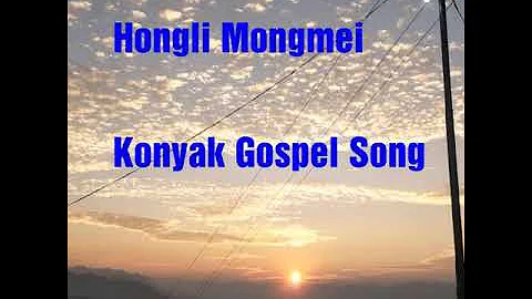 Hongli Mongmei - Konyak Gospel Song