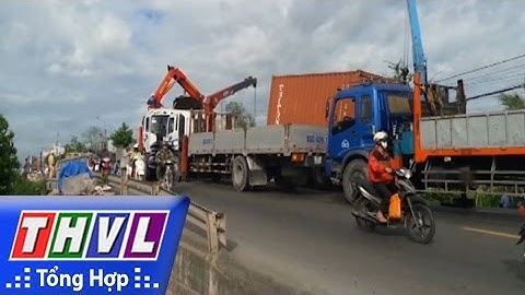 THVL | Người đưa tin 24G: Tài xế ngủ gật khiến xe container đâm nát lan can cầu ở Cần Thơ