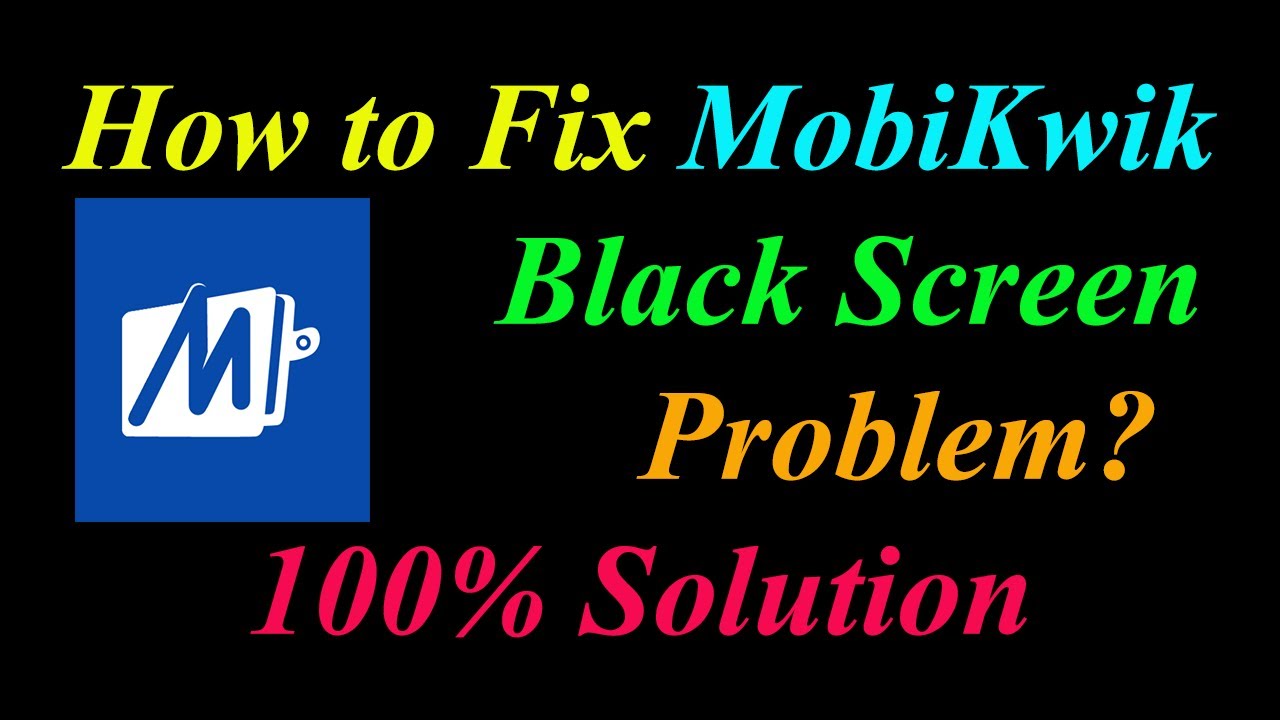 How to Fix MobiKwik App Black Screen Problem Solutions Android & Ios ...