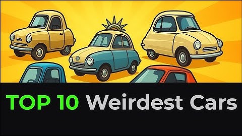 Top 10 Weirdest Cars Ever Made