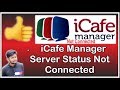 Icafe Manager Server Status Not Connected