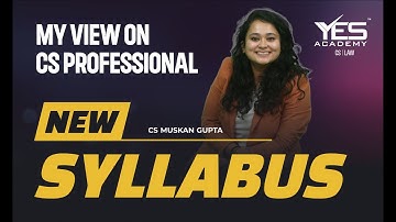 My view on CS Professional New Syllabus | CS Muskan Gupta | Yes Academy for CS & Law