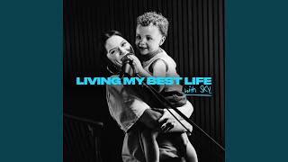 Living My Best Life (With special guest Sky)