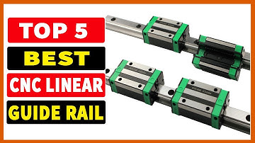 Top 5 Best CNC Linear Guide Rail In 2023