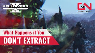 Helldivers 2 What Happens if You Don't Extract