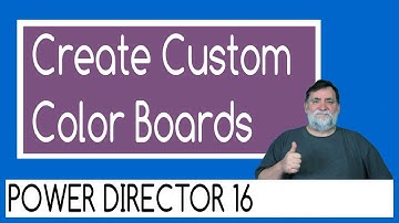 PowerDirector 16 -How To Create Custom Color Boards tutorial