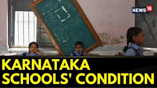Karnataka News Today | A Look At The Karnataka Government Schools' Infrastructure Condition | News18