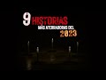 Las 9 historias ms aterradoras del 2023 recopilacin 2023  maratones del terror