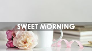 Sweet Morning - Get Your Morning Groove On with Smooth Jazz Music