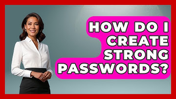 How Do I Create Strong Passwords? - Moments That Shocked Us