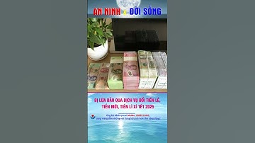 Bị lừa đảo qua dịch vụ đổi tiền lẻ, tiền mới, tiền lì xì Tết 2025