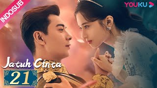 [INDO SUB] Jatuh Cinta (Fall In Love) EP21 | Chen Xingxu, Zhang Jingyi, Lin Yanjun | YOUKU