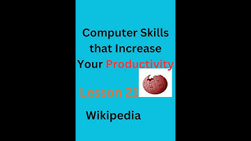 Computer Skills that Increase Your Productivity || Lesson 21 Wikipedia