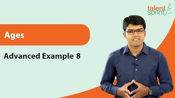 High Level Question on Ages | Advanced Example 8 | Quantitative Aptitude |TalentSprint Aptitude Prep