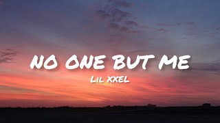 Lil XXEL - No One But Me (lyrics)