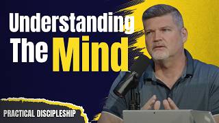 Understanding The Mind  Practical Discipleship