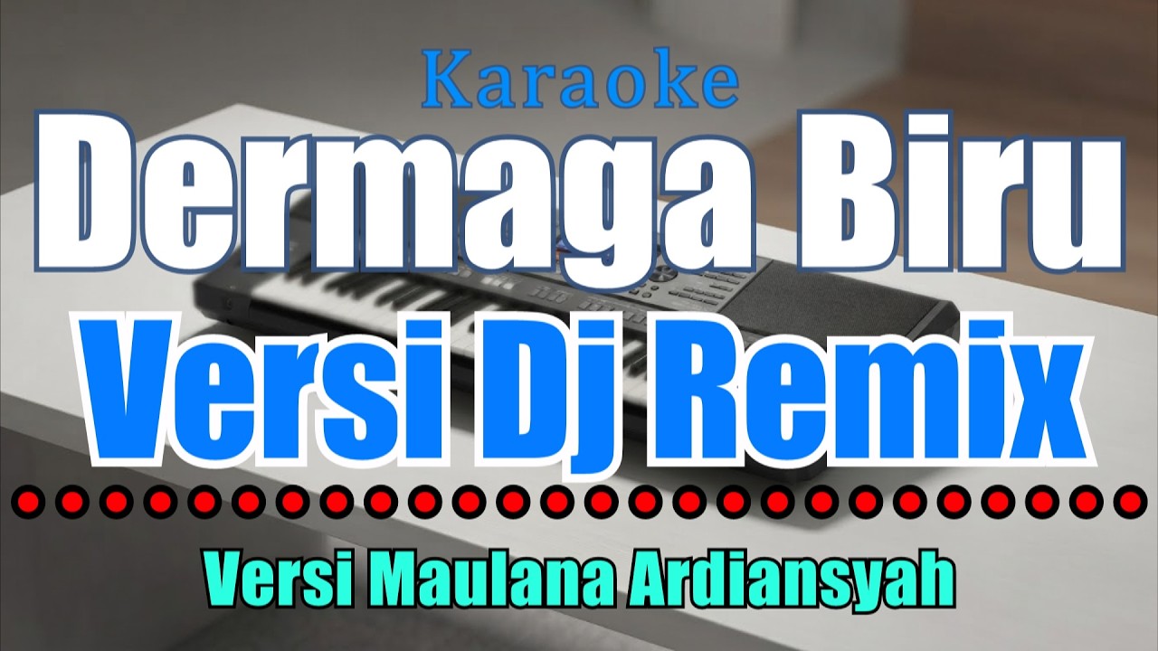 Karaoke Dj Remix Dermaga Biru - Maulana Ardiansyah