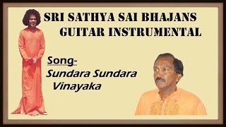 Video thumbnail of "Sri Sathya Sai Bhajans Guitar Instrumental - Sundara Sundara Vinayaka by C.V.Narasimham"