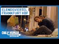 Drogenabhängig und verstoßen | Zuhause im Frankfurter Bahnhofsviertel | Only Human De