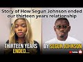 Story of how Segun Johnson ended our thirteen years relationship......
