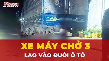 Xe máy chở 3 đâm đuôi ô tô đỗ bên đường, hậu quả đau lòng | Tin nhanh