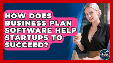 How Does Business Plan Software Help Startups to Succeed? | The Startup Growth Hub News