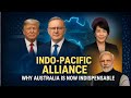 Why Australia Is Becoming the Indispensable Partner for the US, Japan &amp; India