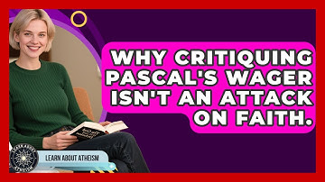 Why Critiquing Pascal