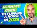 Ultimate Guide to Flipping a House in 2025